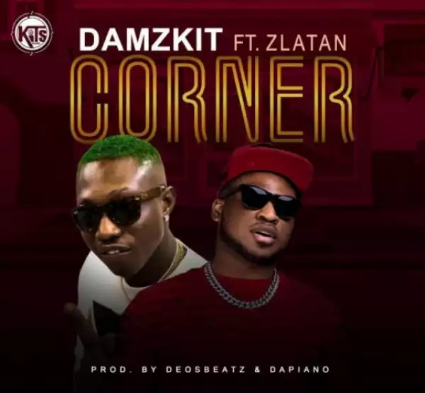 Damzkit - Corner (Prod by Dapiano) Ft. Zlatan